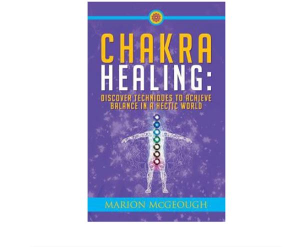 Chakra Healing: Discover Techniques to Achieve Balance in a Hectic World